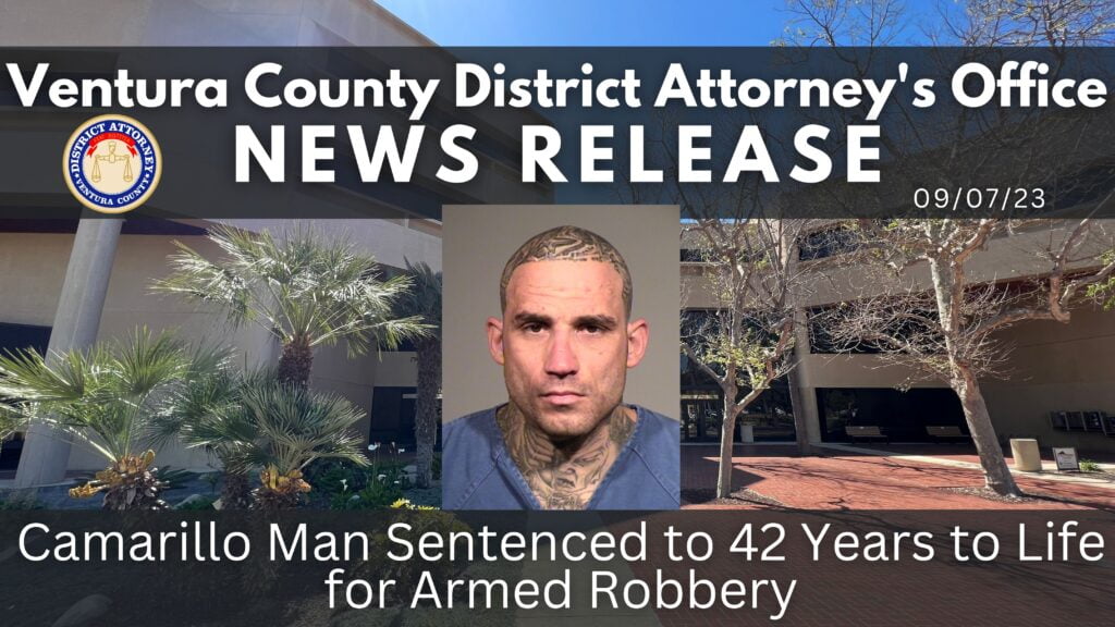 Camarillo Man Sentenced to 42 Years to Life for Armed Robbery