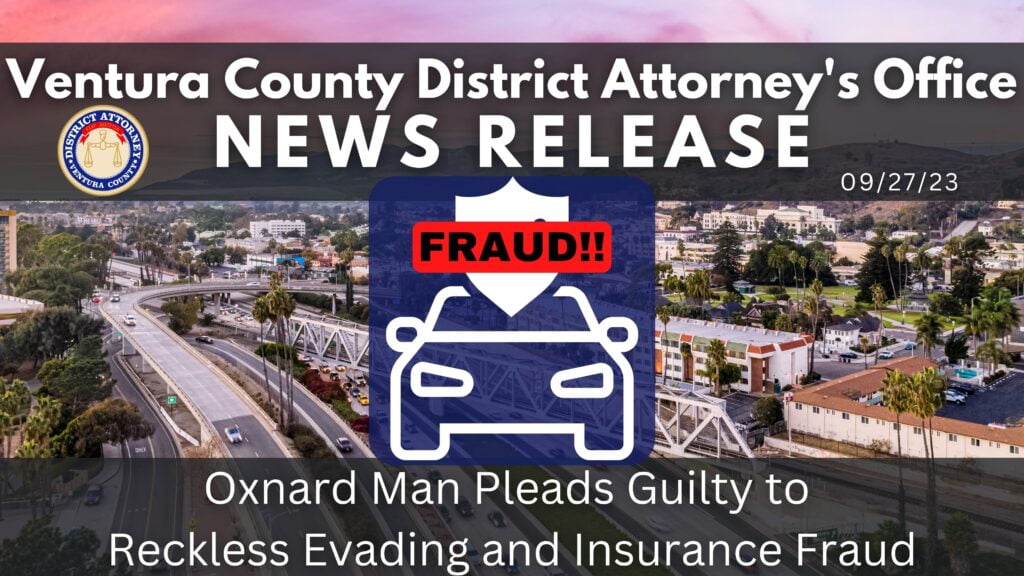 Oxnard Man Pleads Guilty to Reckless Evading and Insurance Fraud