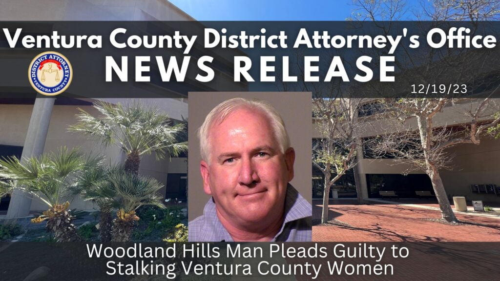 Woodland Hills Man Pleads Guilty to Stalking Ventura County Women