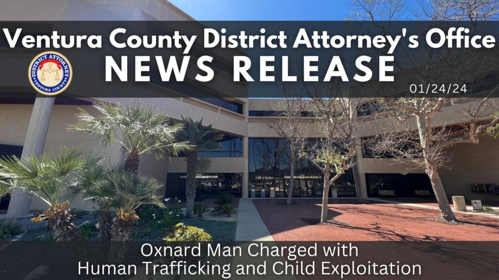 Oxnard Man Charged with Human Trafficking and Child Exploitation