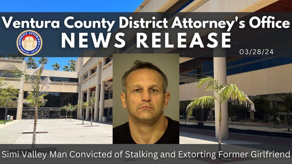 Simi Valley Man Convicted of Stalking and Extorting Former Girlfriend