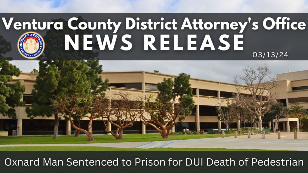 Oxnard Man Sentenced to Prison for DUI Death of Pedestrian