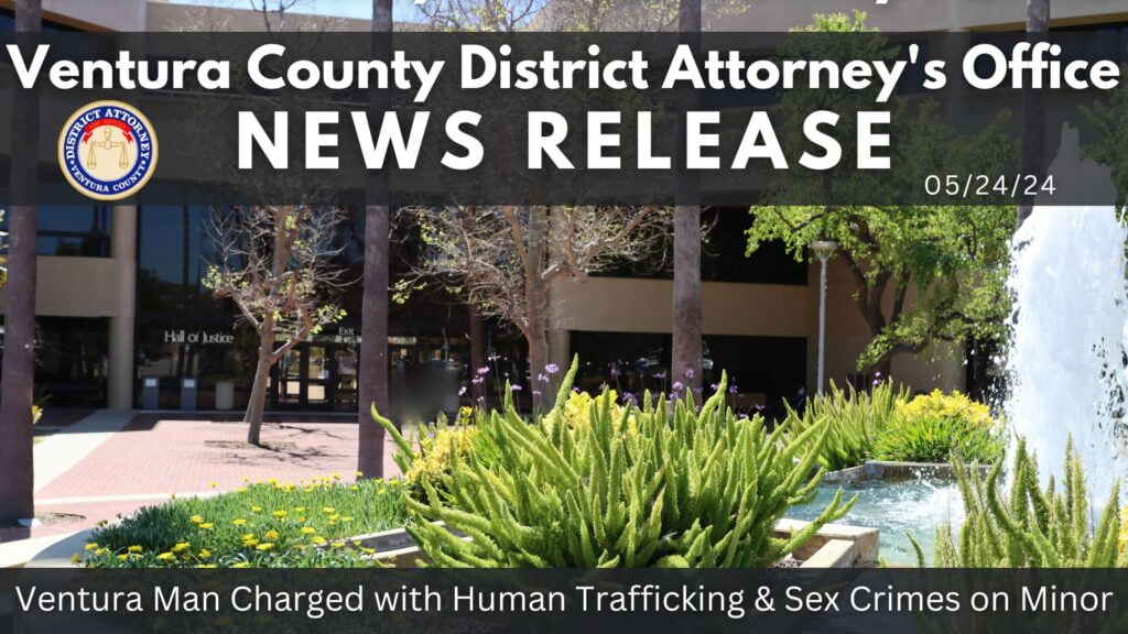 Ventura Man Charged with Human Trafficking & Sex Crimes Against Minor