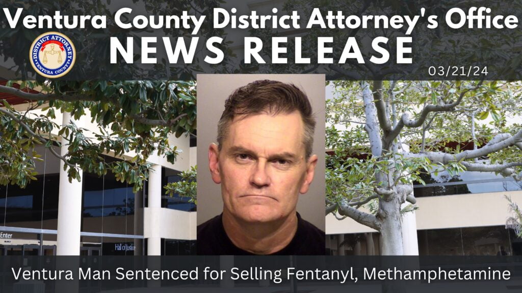 Ventura Man Sentenced for Selling Fentanyl, Methamphetamine