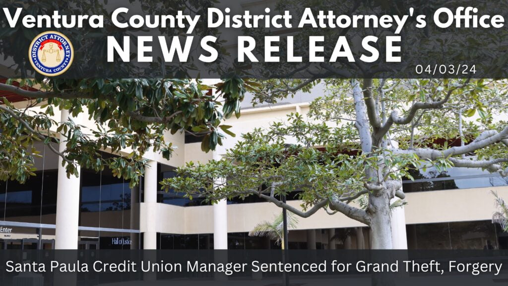 Santa Paula Credit Union Manager Sentenced for Grand Theft, Forgery