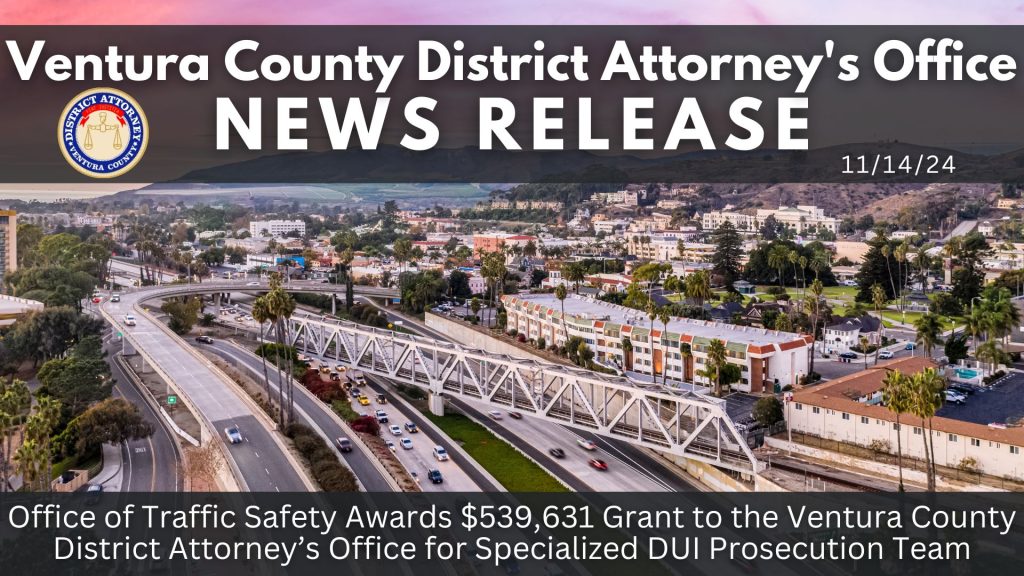 Office of Traffic Safety Awards $539,631 Grant to the Ventura County District Attorney’s Office for Specialized DUI Prosecution Team