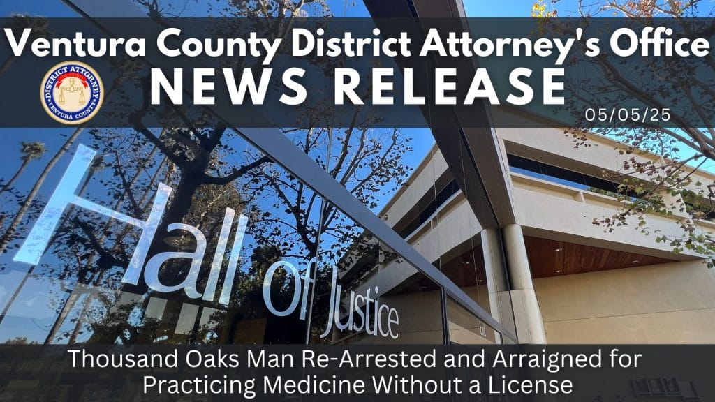 Thousand Oaks Man Re-Arrested and Arraigned for Practicing Medicine Without a License