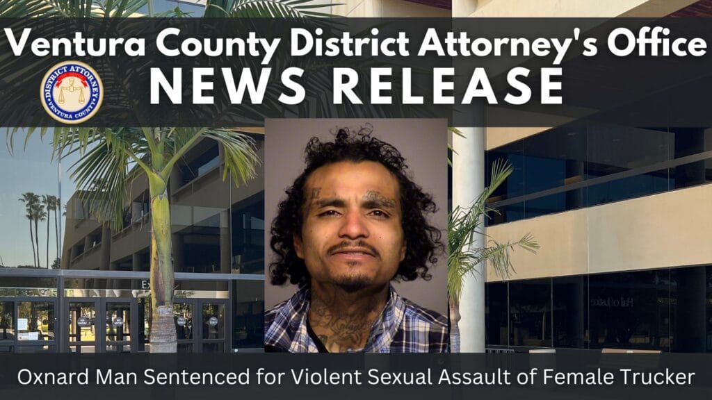 Oxnard Man Sentenced for Violent Sexual Assault of Female Trucker