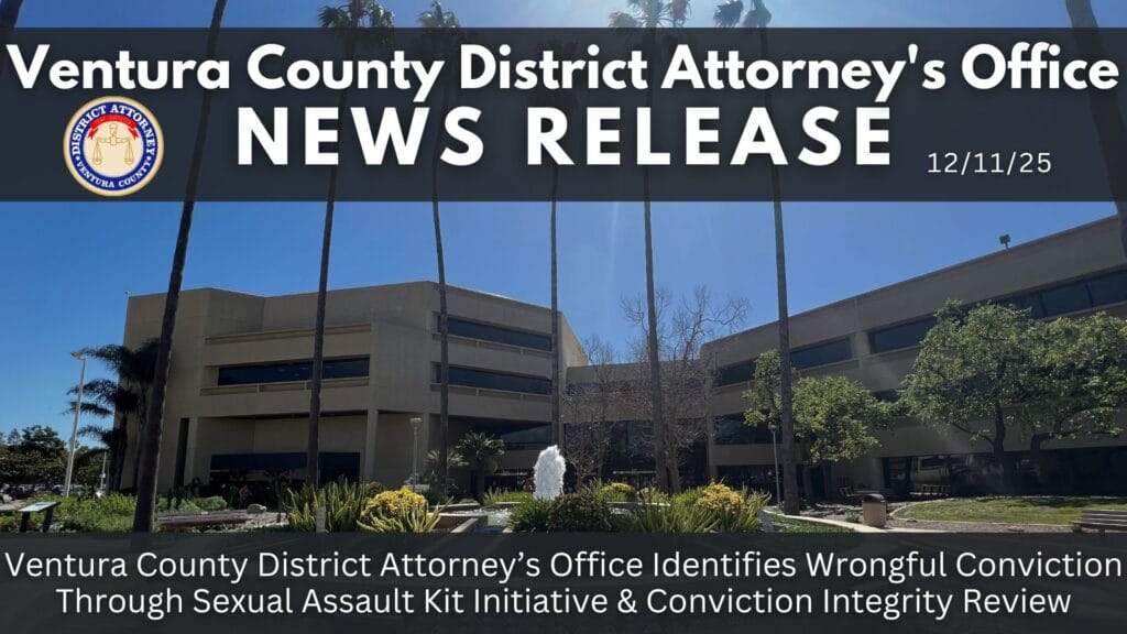 Ventura County District Attorney’s Office Identifies Wrongful Conviction Through Sexual Assault Kit Initiative & Conviction Integrity Review