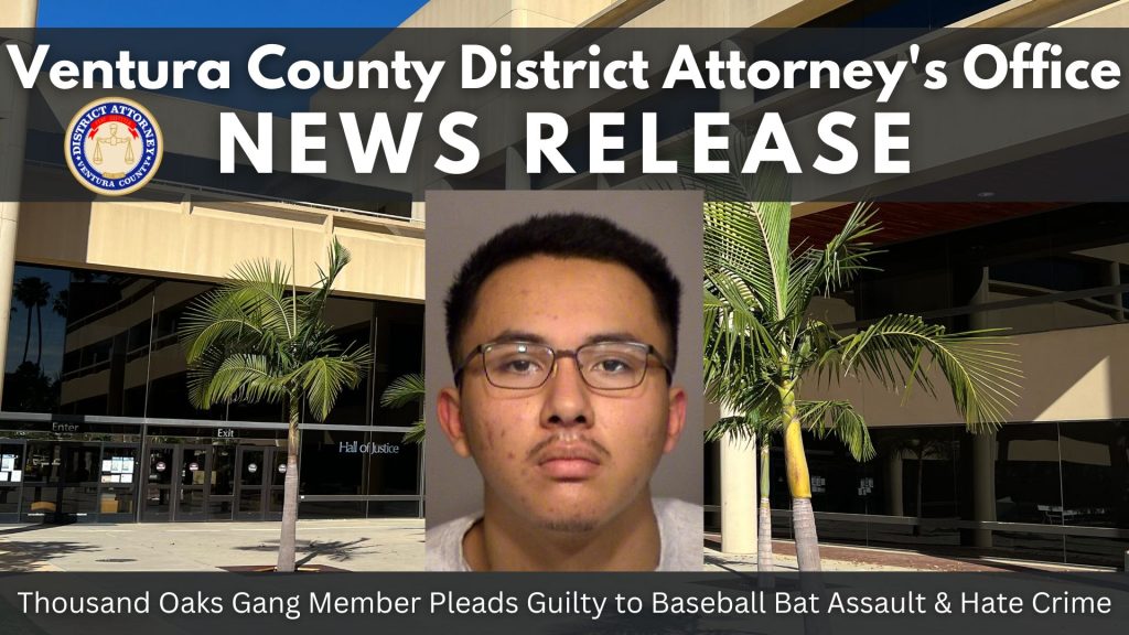 Thousand Oaks Gang Member Pleads Guilty to Baseball Bat Assault & Hate Crime