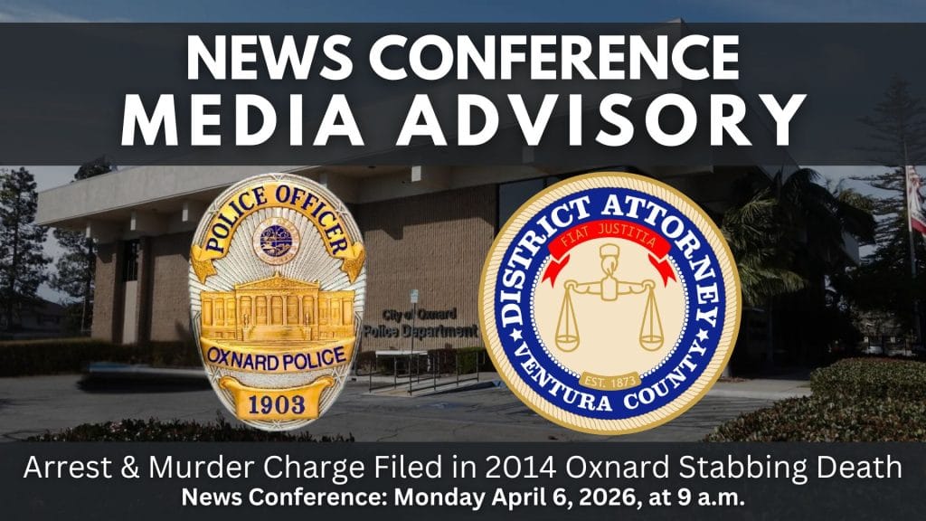 MEDIA ADVISORY: Arrest & Murder Charge Filed in 2014 Oxnard Stabbing Death