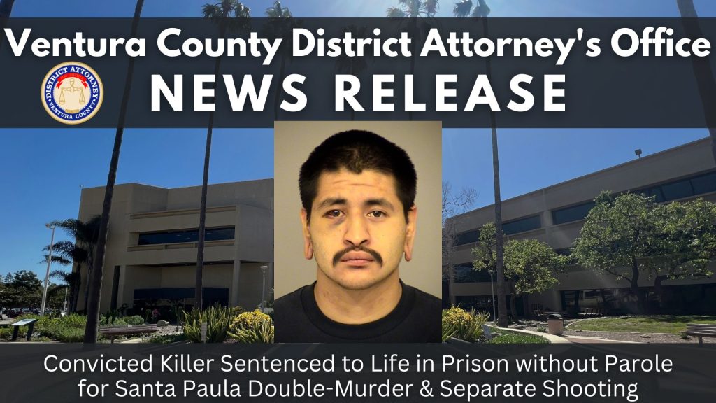 Convicted Killer Sentenced to Life in Prison without Parole for Santa Paula Double-Murder & Separate Shooting