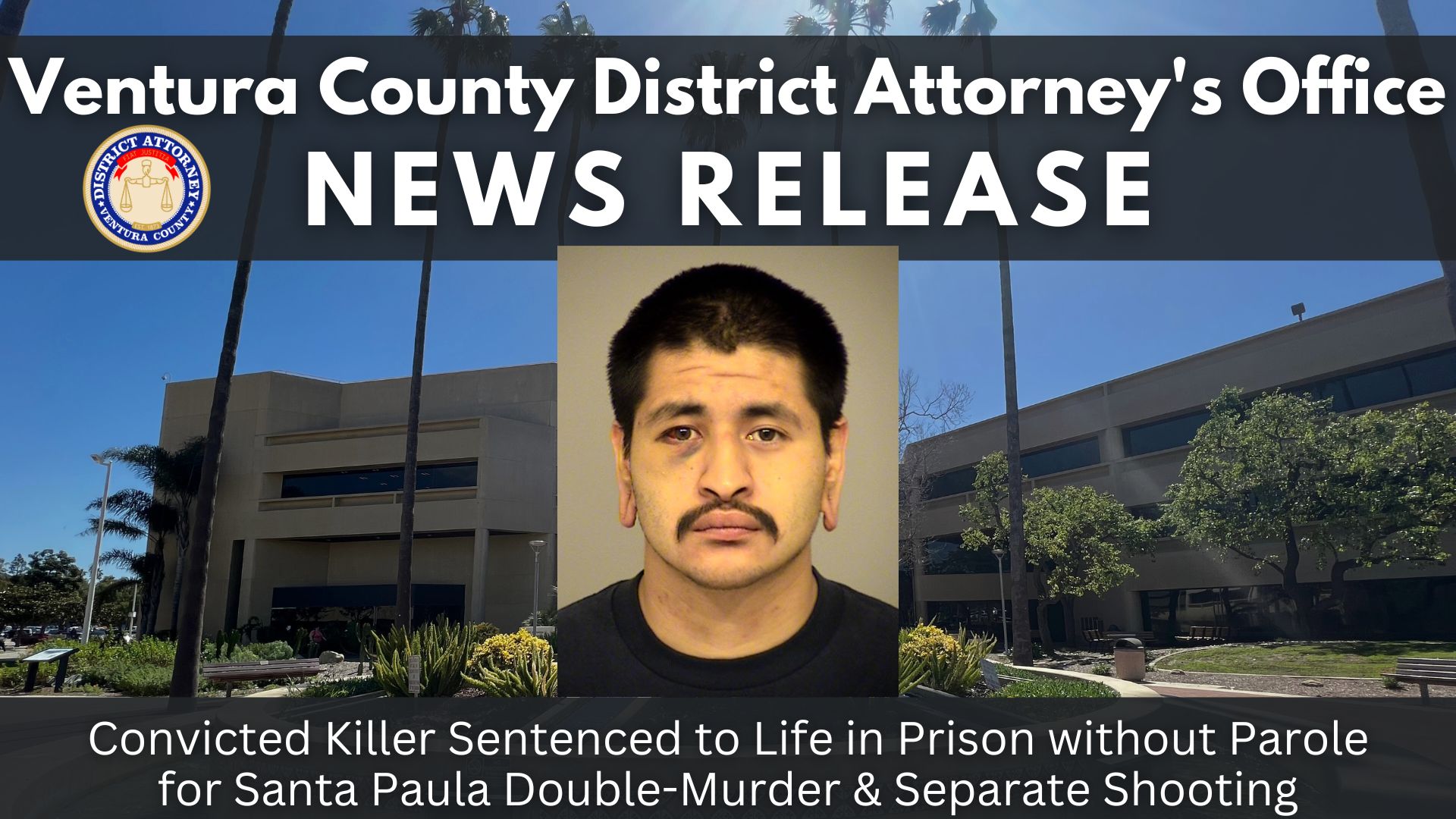 Convicted Killer Sentenced to Life in Prison without Parole for Santa Paula Double-Murder & Separate Shooting