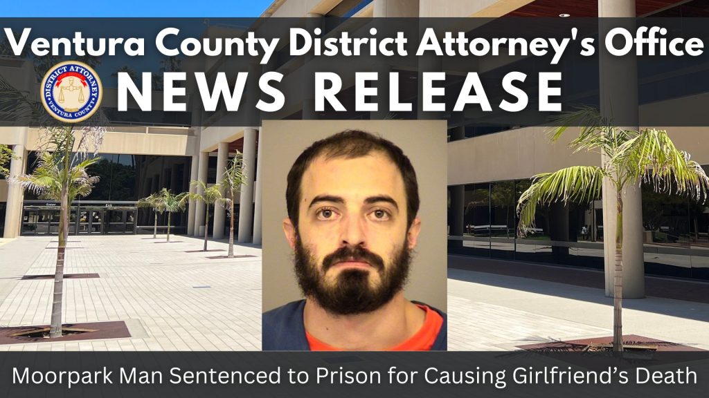 Moorpark Man Sentenced to Prison for Causing Girlfriend’s Death