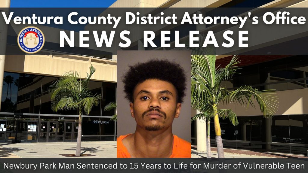 Newbury Park Man Sentenced to 15 Years to Life for Murder of Vulnerable Teen
