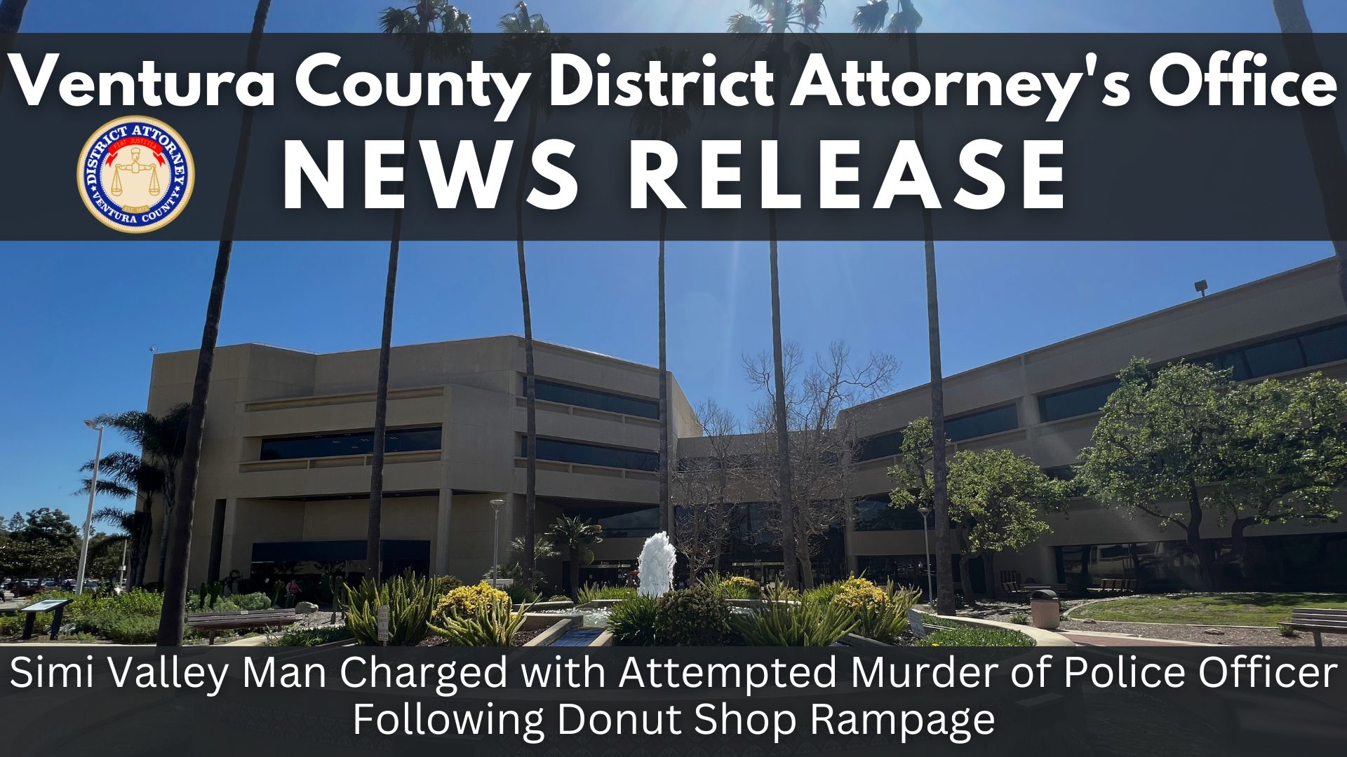 Simi Valley Man Charged with Attempted Murder of Police Officer Following Donut Shop Rampage