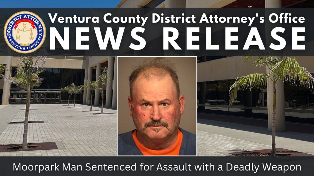 Moorpark Man Sentenced for Assault with a Deadly Weapon