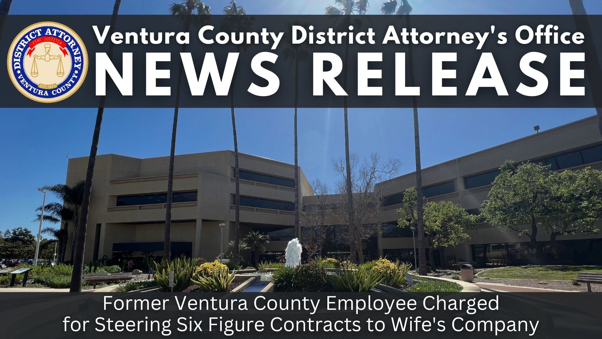 Former Ventura County Employee Charged for Steering Six Figure Contracts to Wife’s Company