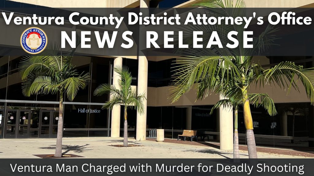 Ventura Man Charged with Murder for Deadly Shooting