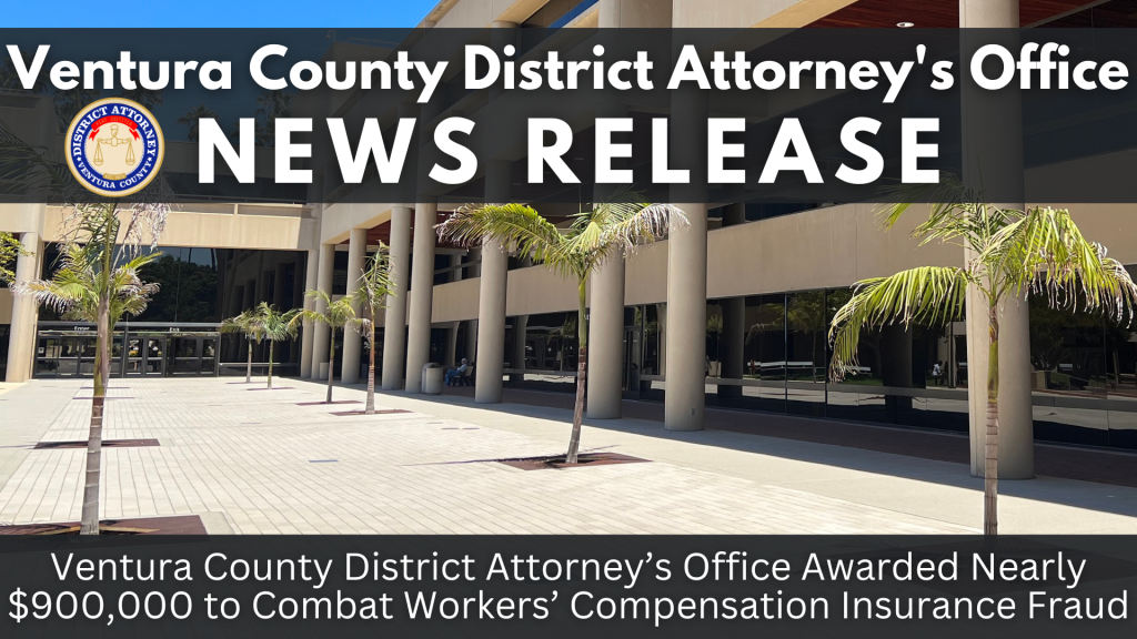 Ventura County District Attorneyโs Office Awarded Nearly $900,000 to Combat Workersโ Compensation Insurance Fraud