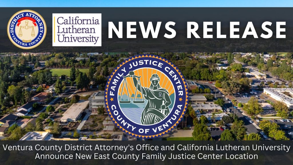 Ventura County District Attorney’s Office and California Lutheran University Announce New East County Family Justice Center Partnership