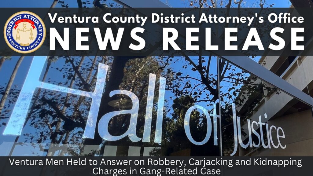 Ventura Men Held to Answer on Robbery, Carjacking and Kidnapping Charges in Gang-Related Case