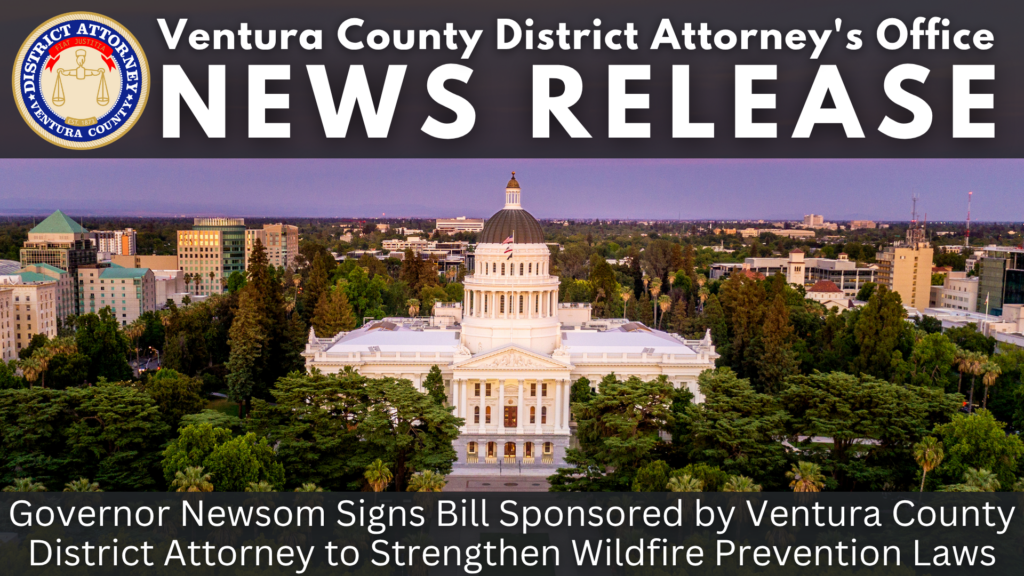 Governor Newsom Signs Bill Sponsored by Ventura County District Attorney to Strengthen Wildfire Prevention Laws