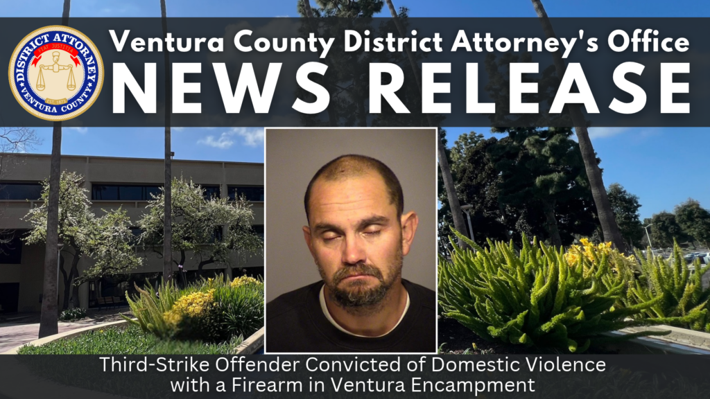 Third-Strike Offender Convicted of Domestic Violence with a Firearm in Ventura Encampment