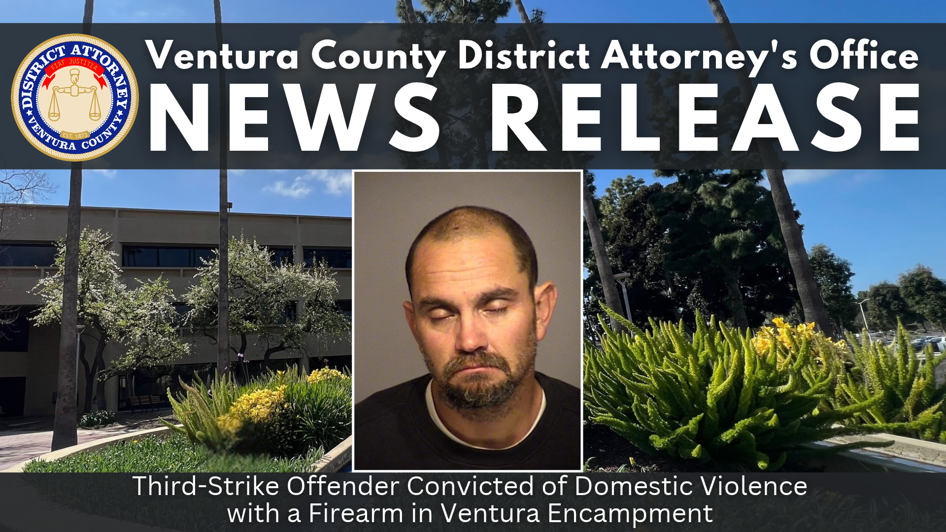 Third-Strike Offender Convicted of Domestic Violence with a Firearm in Ventura Encampment