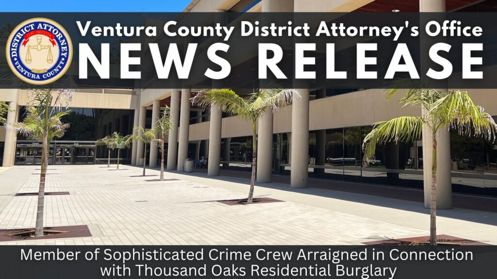 Member of Sophisticated Crime Crew Arraigned in Connection with Thousand Oaks Residential Burglary