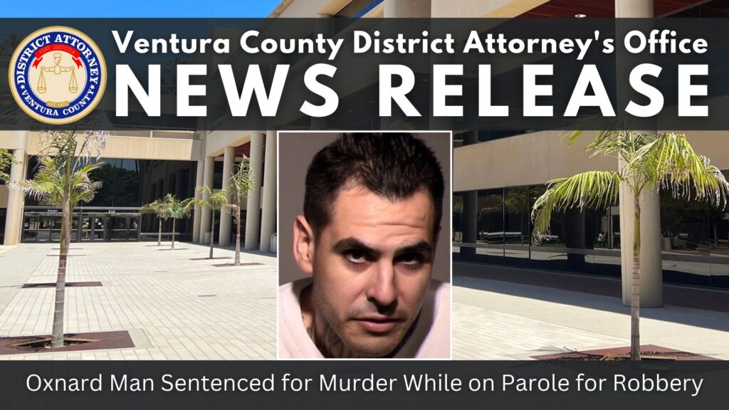 Oxnard Man Sentenced for Murder While on Parole for Robbery