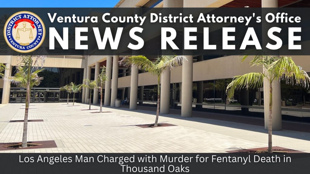 Los Angeles Man Charged with Murder for Fentanyl Death in Thousand Oaks